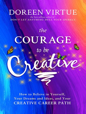 cover image of The Courage to Be Creative